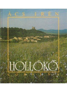 Ács Irén - Hollókő Ács Irén - Hollókő, Budapest 1990 antikvár könyv