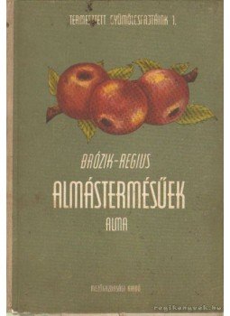 Brózik Sándor, Regius János - Almástermésűek Brózik Sándor, Regius János - Almástermésűek, Budapest 1957 antikvár könyv