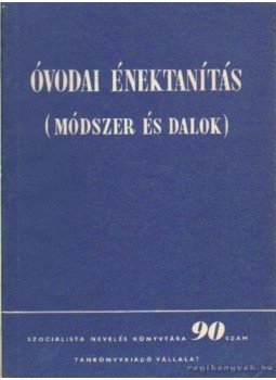 Forrai Katalin, Barát Istvánné, Oláh Zsuzsanna - Óvodai énektanítás Forrai Katalin, Barát Istvánné, Oláh Zsuzsanna - Óvodai énektanítás, Budapest 1954 antikvár könyv