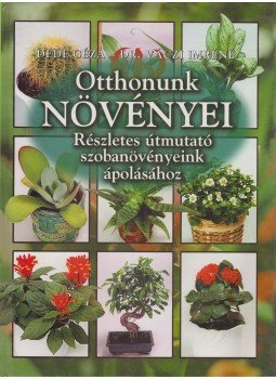 Dr. Váczi Imréné (szerk.), Dede Géza - Otthonunk növényei Dr. Váczi Imréné (szerk.), Dede Géza - Otthonunk növényei, null 0 antikvár könyv
