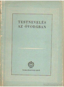 Cseke Dénes dr.-Lévay Pálné, Dr. Cs. Balkányi Lenke - Testnevelés az óvodában Cseke Dénes dr.-Lévay Pálné, Dr. Cs. Balkányi Lenke - Testnevelés az óvodában, Budapest 1960 antikvár könyv