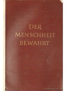 - Der Menschheit bewahrt - Der Menschheit bewahrt, Dresden 1961 antikvár könyv