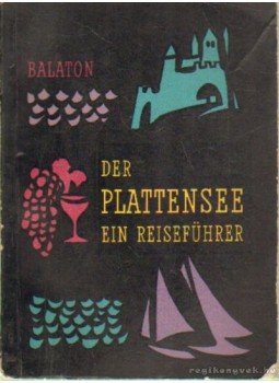 Papp Antal, Pap Miklós - Der Plattensee - Balaton Papp Antal, Pap Miklós - Der Plattensee - Balaton, Budapest 1959 antikvár könyv