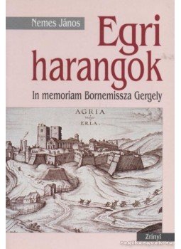 Nemes János - Egri harangok Nemes János - Egri harangok, Budapest 1999 antikvár könyv
