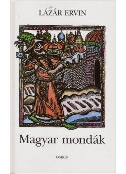 Lázár Ervin - Magyar mondák Lázár Ervin - Magyar mondák, Budapest 2005 antikvár könyv