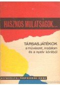 Hársing Lajos - Hasznos mulatságok... - Társasjátékok a művészet, irodalom és a nyelv köréből