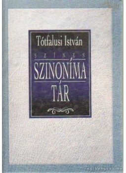 Tótfalusi István - Színes szinonimatár Tótfalusi István - Színes szinonimatár, Budapest 0 antikvár könyv