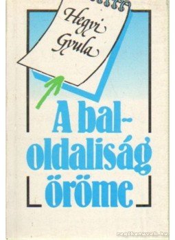 Hegyi Gyula - A baloldaliság öröme, Budapest 1993 antikvár könyv