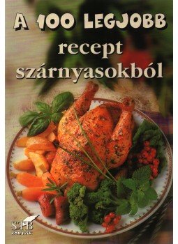 Toró Elza - A 100 legjobb recept szárnyasokból Toró Elza - A 100 legjobb recept szárnyasokból, KIstarcsa 2004 antikvár könyv