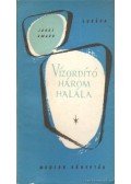 Jorge Amado - Vízordító három halála