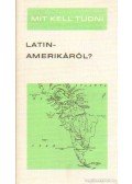 Kerekes György - Mit kell tudni Latin-Amerikáról?