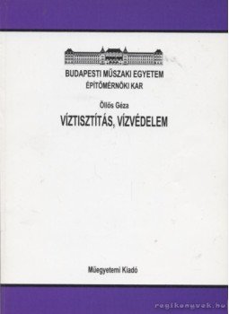 Öllős Géza - Víztisztítás, vízvédelem Öllős Géza - Víztisztítás, vízvédelem, 1997 antikvár könyv
