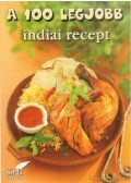 Toró Elza - A 100 legjobb indiai recept