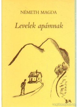 Németh Magda - Levelek apámnak Németh Magda - Levelek apámnak, Debrecen 1989 antikvár könyv