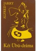Jarry, Alfred - Két Übü-dráma