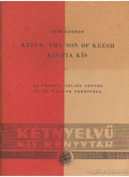 Jack London - Keesh, The son of Keesh - Kís-fia Kís Jack London - Keesh, The son of Keesh - Kís-fia Kís, Budapest 1957 antikvár könyv