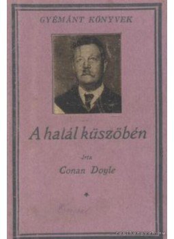 Sir Arthur Conan Doyle - A halál küszöbén Sir Arthur Conan Doyle - A halál küszöbén, Budapest 0 antikvár könyv