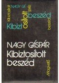 Nagy Gáspár - Kibiztosított beszéd (dedikált)