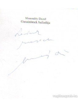 Monoszlóy Dezső - Gutaütöttek balladája (dedikált) Monoszlóy Dezső - Gutaütöttek balladája (dedikált), Budapest 2002 antikvár könyv