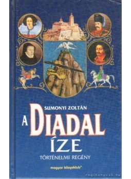 Sumonyi Zoltán - A diadal íze Sumonyi Zoltán - A diadal íze, Budapest 2000 antikvár könyv