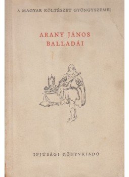 Arany János - Arany János balladái Arany János - Arany János balladái, Budapest 1955 antikvár könyv