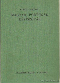 Király Rudolf - Magyar-portugál kéziszótár Király Rudolf - Magyar-portugál kéziszótár, Budapest 1987 antikvár könyv