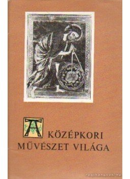 Marosi Ernő - A középkori művészet világa Marosi Ernő - A középkori művészet világa, Budapest 1969 antikvár könyv