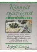 Szigeti Zsuzsa - Könnyűt és egészségeset mikrohullámon