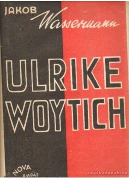 Wassermann Jakob - Ulrike Woytich Wassermann Jakob - Ulrike Woytich, Budapest 1935 antikvár könyv