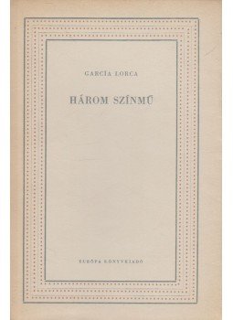 Federico Garcia Lorca - Három színmű Federico Garcia Lorca - Három színmű, Budapest 1958 antikvár könyv