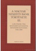 Botos János,Botos Katalin - A Magyar Nemzeti Bank története III. kötet