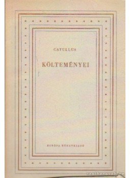 Catullus - Catullus költeményei Catullus - Catullus költeményei, Budapest 1958 antikvár könyv