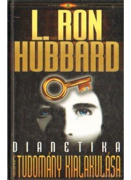 L. Ron Hubbard - Dianetika - Egy tudomány kialakulása L. Ron Hubbard - Dianetika - Egy tudomány kialakulása, Koppenhága 2007 antikvár könyv