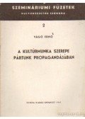Vágó Ernő - A kultúrmunka szerepe pártunk propagandájában