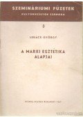 Lukács György - A marxi esztétika alapjai