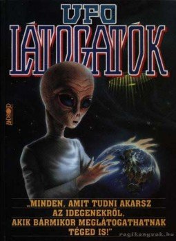 Trethon Judit, Kriston Endre, Szűcs Róbert, Tölgyesi Zoltán - UFO látogatók Trethon Judit, Kriston Endre, Szűcs Róbert, Tölgyesi Zoltán - UFO látogatók, Budapest 1994 antikvár könyv