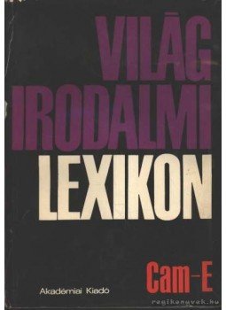 Király István - Világirodalmi lexikon 2. kötet Cam-E Király István - Világirodalmi lexikon 2. kötet Cam-E, Budapest 1972 antikvár könyv