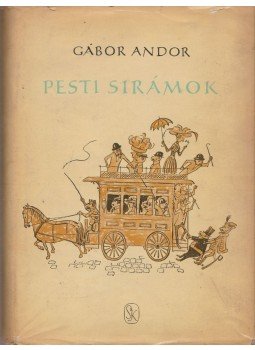 Gábor Andor - Pesti sirámok Gábor Andor - Pesti sirámok, Budapest 1958 antikvár könyv