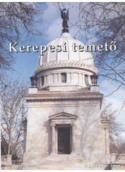 Varga Ferencné - Kerepesi temető Varga Ferencné - Kerepesi temető, Budapest 2003 antikvár könyv