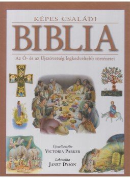 Parker, Victoria - Képes családi Biblia Parker, Victoria - Képes családi Biblia, Budapest 2006 antikvár könyv