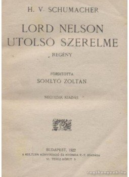 Schumacher, H. V. - Lord Nelson utolsó szerelme Schumacher, H. V. - Lord Nelson utolsó szerelme, Budapest 1922 antikvár könyv
