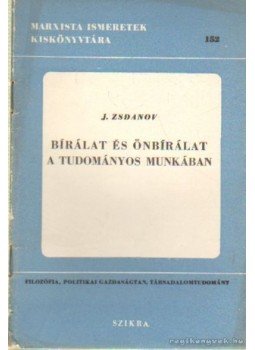 Zsdanov, J - Bírálat és önbírálat a tudományos munkában Zsdanov, J - Bírálat és önbírálat a tudományos munkában, Budapest 1952 antikvár könyv