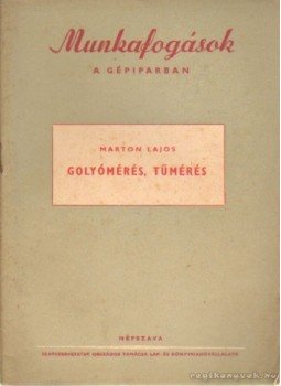 Marton Lajos - Golyómérés, tűmérés Marton Lajos - Golyómérés, tűmérés, Budapest 1952 antikvár könyv