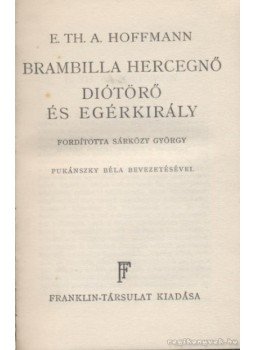 E. T. A. Hoffmann - Brambilla hercegnő / Diótörő és egérkirály E. T. A. Hoffmann - Brambilla hercegnő / Diótörő és egérkirály, 0 antikvár könyv
