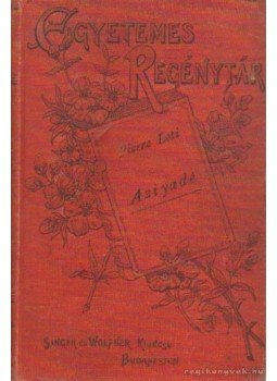 Loti, Pierre - Asiyadé Loti, Pierre - Asiyadé, Budapest 0 antikvár könyv