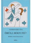 Janikovszky Éva - Örülj, hogy fiú!
