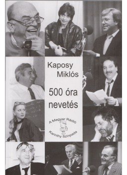 Kaposy Miklós - 500 óra nevetés Kaposy Miklós - 500 óra nevetés, Budapest 0 antikvár könyv