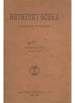 Sándor Pál - Agyafúrt góbék Sándor Pál - Agyafúrt góbék, Pápa 1929 antikvár könyv