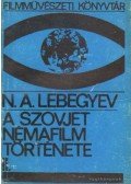 Lebegyev, N. A. - A szovjet némafilm története II.
