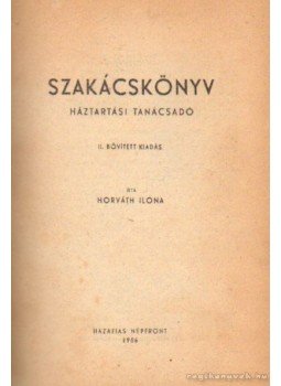 Horváth Ilona - Háztartási tanácsadó Horváth Ilona - Háztartási tanácsadó, Budapest 1956 antikvár könyv